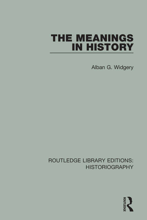 Book cover of The Meanings in History (Routledge Library Editions: Historiography)