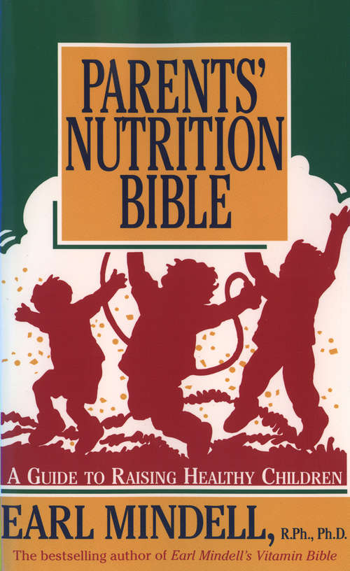 Book cover of Parents' Nutrition Bible: A Guide To Raising Healthy Children