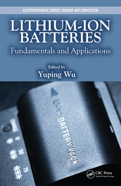 Book cover of Lithium-Ion Batteries: Fundamentals and Applications (Electrochemical Energy Storage And Conversion Ser. #4)