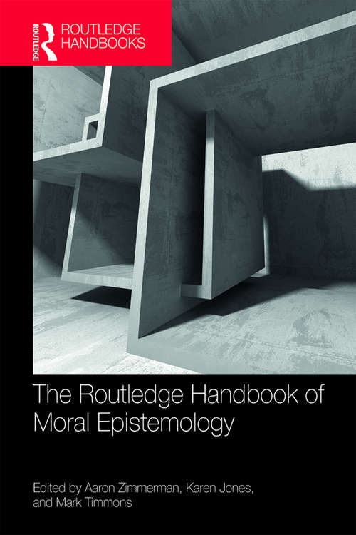 Book cover of The Routledge Handbook of Moral Epistemology (Routledge Handbooks in Philosophy)