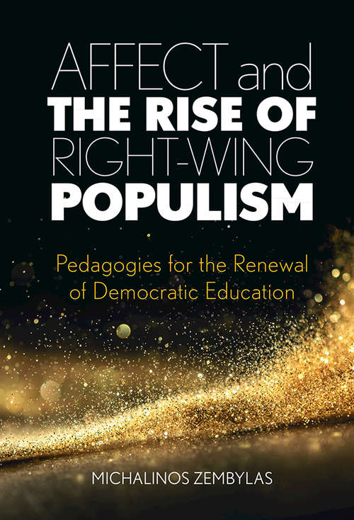 Book cover of Affect and the Rise of Right-Wing Populism: Pedagogies for the Renewal of Democratic Education