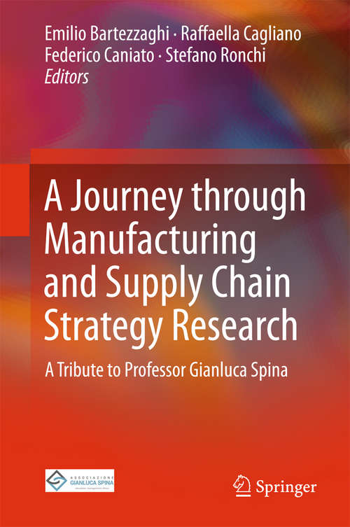 Book cover of A Journey through Manufacturing and Supply Chain Strategy Research: A Tribute to Professor Gianluca Spina