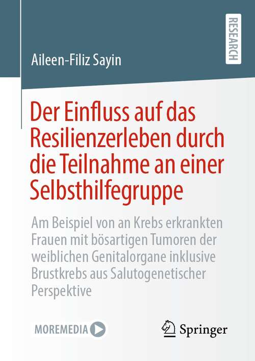 Book cover of Der Einfluss auf das Resilienzerleben durch die Teilnahme an einer Selbsthilfegruppe: Am Beispiel von an Krebs erkrankten Frauen mit bösartigen Tumoren der weiblichen Genitalorgane inklusive Brustkrebs aus Salutogenetischer Perspektive (1. Aufl. 2022)