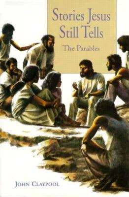 Book cover of Stories Jesus Still Tells: The Parables