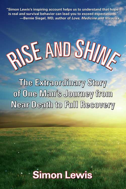 Book cover of Rise and Shine: The Extraordinary Story of One Man's Journey from Near Death to Full Recovery