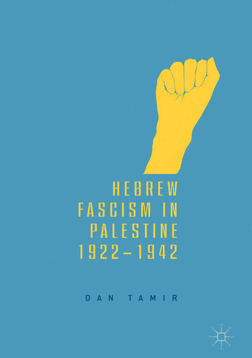 Book cover of Hebrew Fascism in Palestine, 1922–1942 (1st ed. 2018)