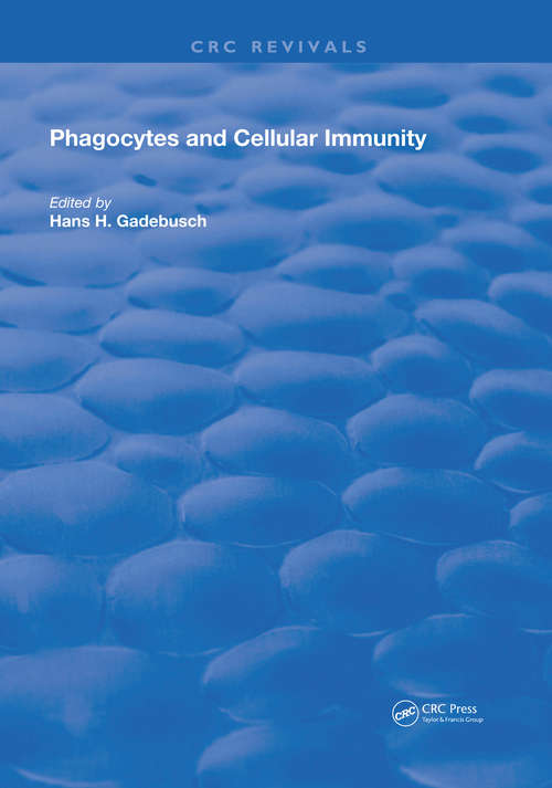 Book cover of Phagocytes and Cellular Immunity (Routledge Revivals)