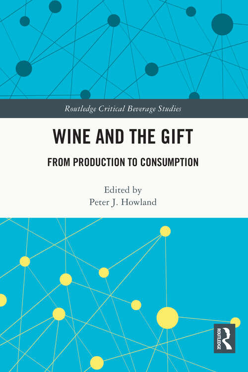 Book cover of Wine and The Gift: From Production to Consumption (Routledge Critical Beverage Studies)