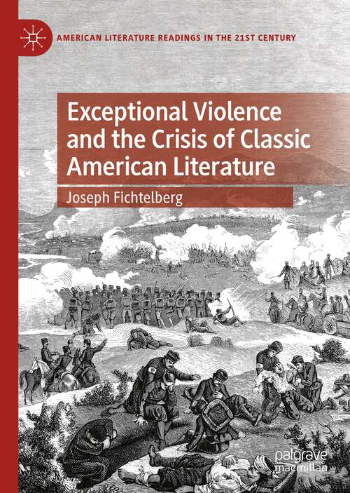 Book cover of Exceptional Violence and the Crisis of Classic American Literature (1st ed. 2022) (American Literature Readings in the 21st Century)