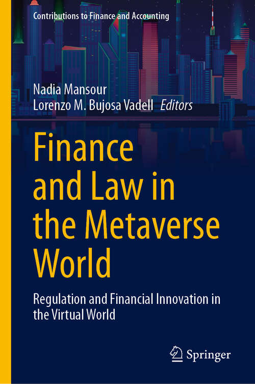 Book cover of Finance and Law in the Metaverse World: Regulation and Financial Innovation in the Virtual World (Contributions to Finance and Accounting)