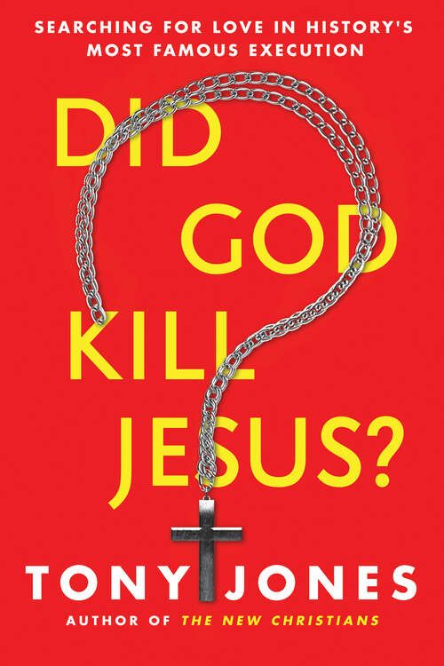 Book cover of Did God Kill Jesus?: Searching for Love in History's Most Famous Execution