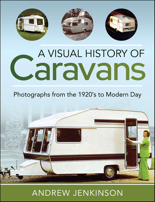 Book cover of A Visual History of Caravans: Photographs from the 1920's to Modern Day