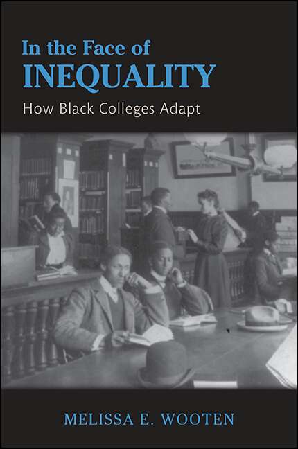 Book cover of In the Face of Inequality: How Black Colleges Adapt