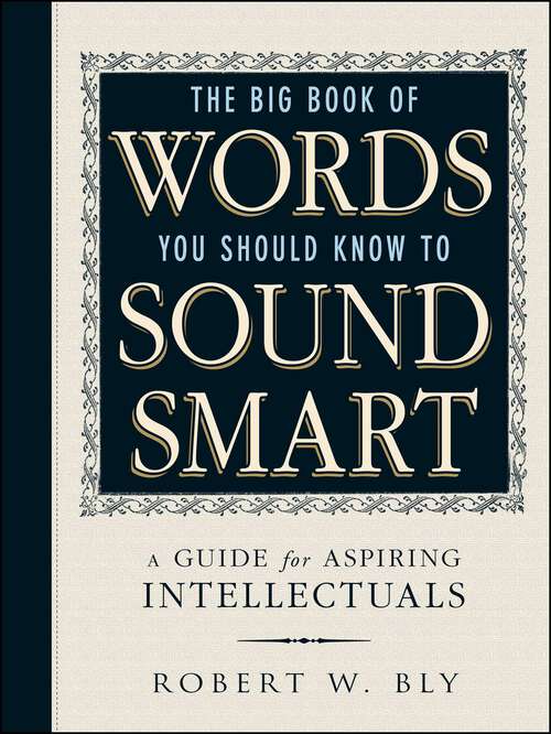 Book cover of The Big Book Of Words You Should Know To Sound Smart: A Guide for Aspiring Intellectuals