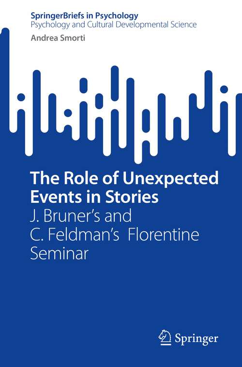 Book cover of The Role of Unexpected Events in Stories: J. Bruner’s and C. Feldman’s  Florentine Seminar (1st ed. 2022) (SpringerBriefs in Psychology)