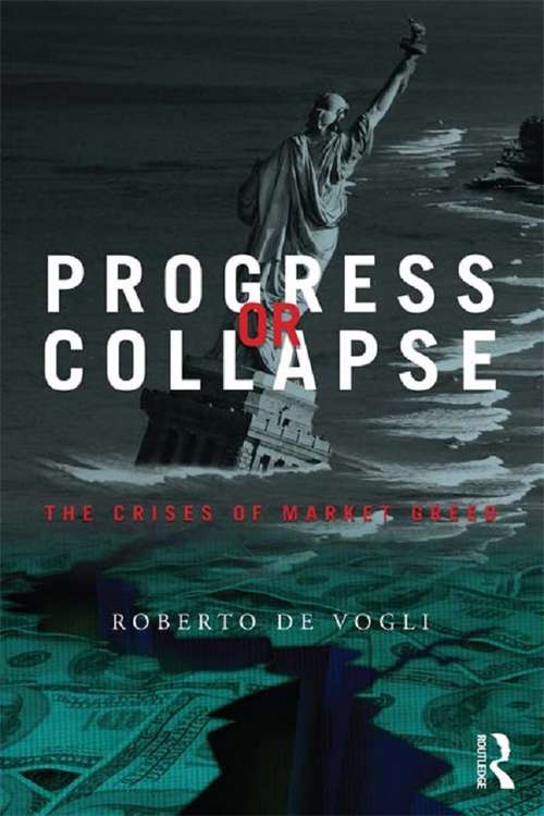 Book cover of Progress or Collapse: The Crises of Market Greed