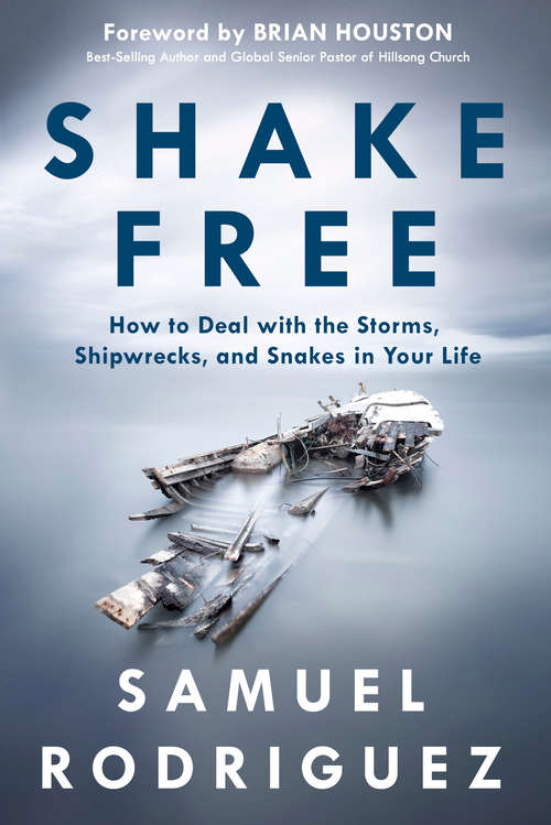 Book cover of Shake Free: How to Deal with the Storms, Shipwrecks, and Snakes in Your Life