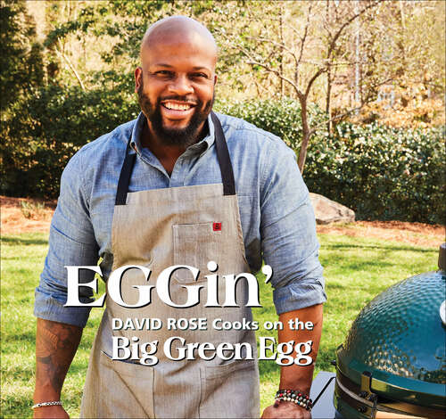 Book cover of EGGin': David Rose Cooks on the Big Green Egg (Big Green Egg Ser. #4)