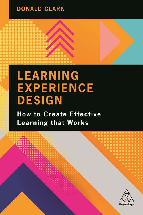 Book cover of Learning Experience Design: How to Create Effective Learning that Works