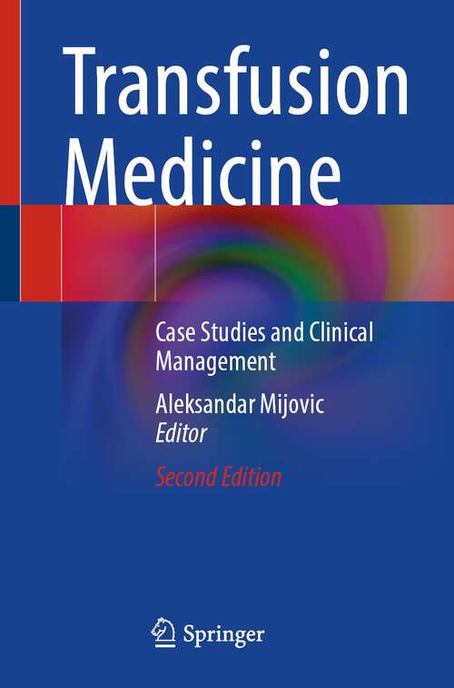 Book cover of Transfusion Medicine: Case Studies and Clinical Management (2nd ed. 2023)