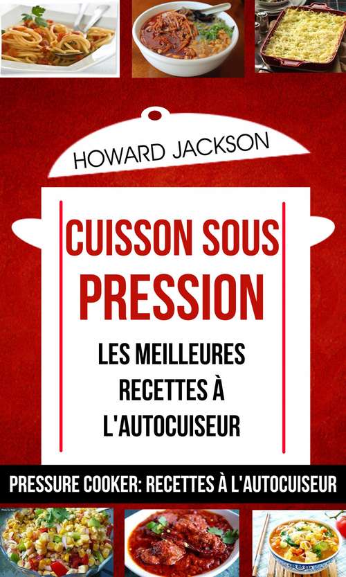 Book cover of Cuisson sous pression: Recettes à l'autocuiseur)