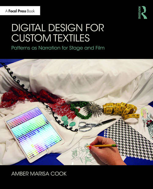 Book cover of Digital Design for Custom Textiles: Patterns as Narration for Stage and Film