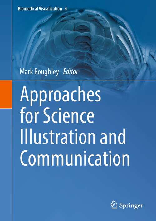 Book cover of Approaches for Science Illustration and Communication (1st ed. 2023) (Biomedical Visualization #4)