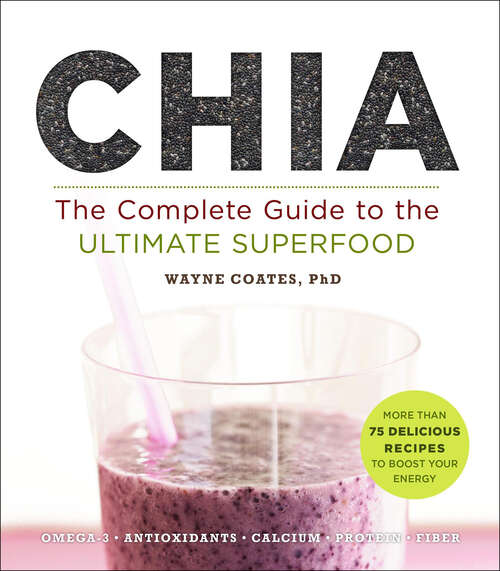 Book cover of Chia: The Complete Guide to the Ultimate Superfood (Superfoods for Life)