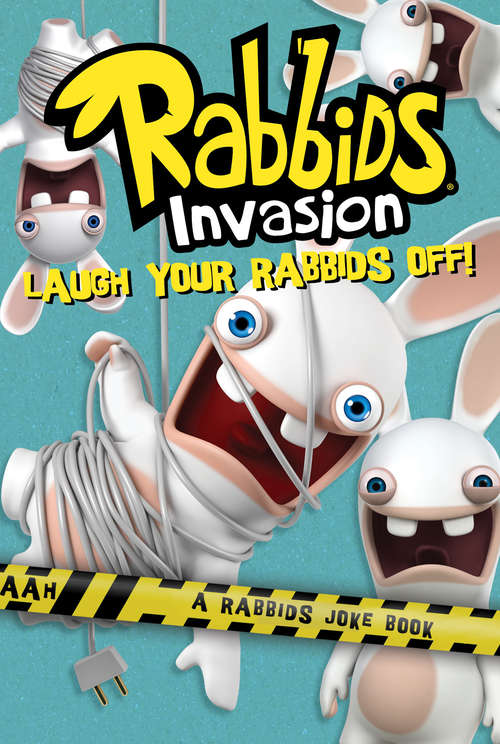 Book cover of Laugh Your Rabbids Off!: A Rabbids Joke Book