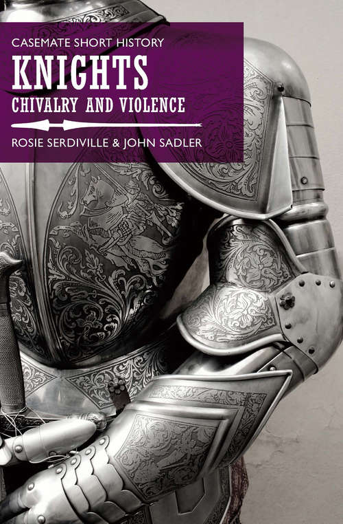 Book cover of Knights: Chivalry and Violence (Casemate Short History)