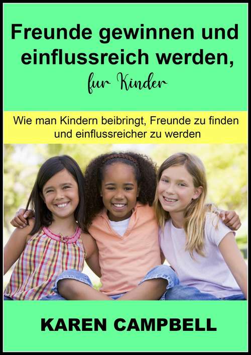 Book cover of Freunde gewinnen und einflussreich werden, für Kinder