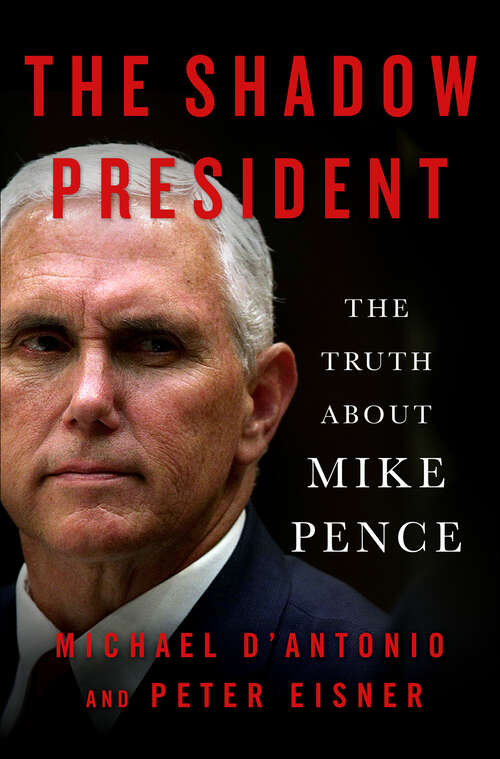 Book cover of The Shadow President: The Truth About Mike Pence