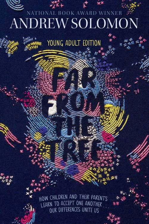 Book cover of Far from the Tree: Young Adult Edition--How Children and Their Parents Learn to Accept One Another . . . Our Differences Unite Us