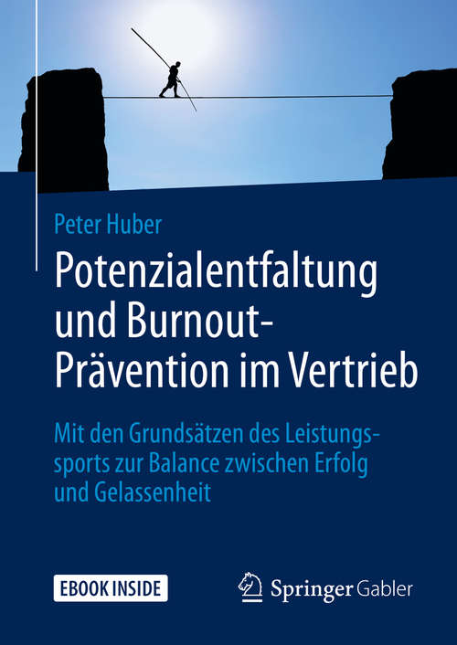 Book cover of Potenzialentfaltung und Burnout-Prävention im Vertrieb: Mit den Grundsätzen des Leistungssports zur Balance zwischen Erfolg und Gelassenheit (1. Aufl. 2020)