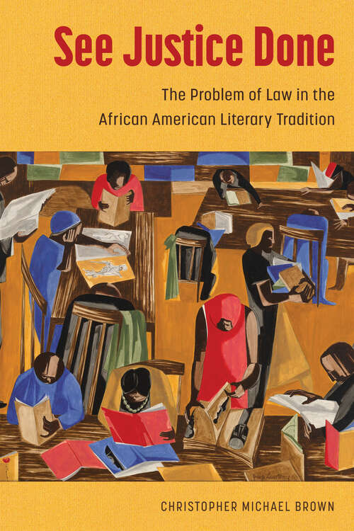 Book cover of See Justice Done: The Problem of Law in the African American Literary Tradition (EPUB Single) (Margaret Walker Alexander Series in African American Studies)