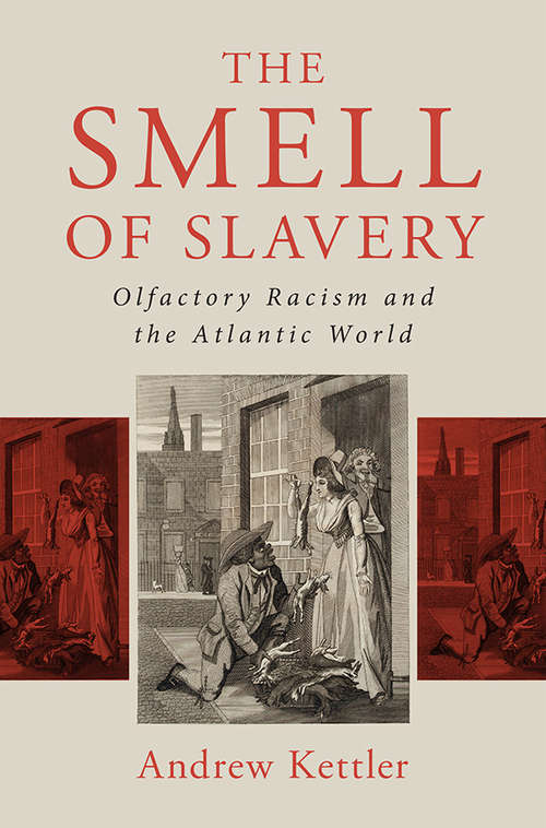 Book cover of The Smell of Slavery: Olfactory Racism and the Atlantic World