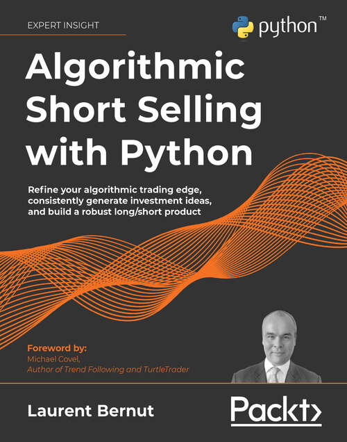 Book cover of Algorithmic Short Selling with Python: Refine your algorithmic trading edge, consistently generate investment ideas, and build a robust long/short product