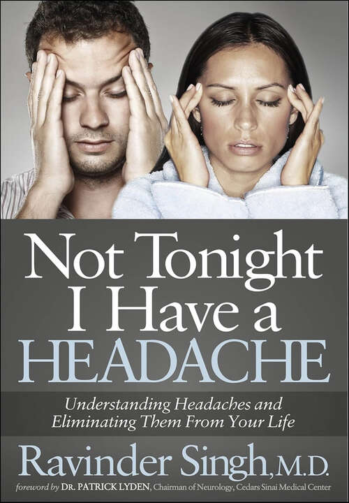 Book cover of Not Tonight I Have a Headache: Understanding Headache and Eliminating It From Your Life