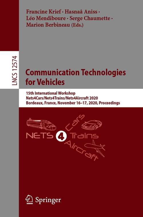 Book cover of Communication Technologies for Vehicles: 15th International Workshop, Nets4Cars/Nets4Trains/Nets4Aircraft 2020, Bordeaux, France, November 16–17, 2020, Proceedings (1st ed. 2020) (Lecture Notes in Computer Science #12574)