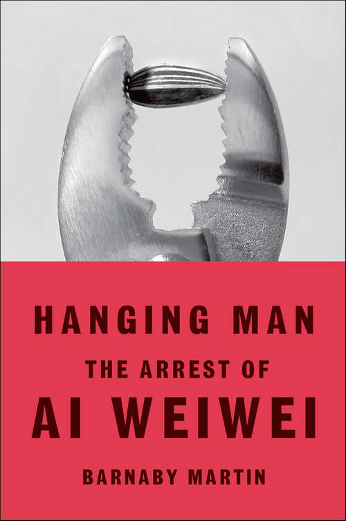 Book cover of Hanging Man: The Arrest of Ai Weiwei