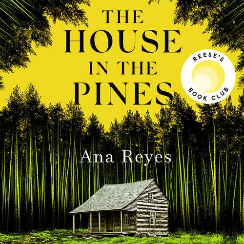 Book cover of The House in the Pines: A Reese Witherspoon Book Club Pick and New York Times bestseller - a twisty thriller that will have you reading through the night