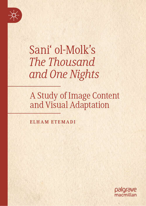 Book cover of Sani‘ ol-Molk’s The Thousand and One Nights: A Study of Image Content and Visual Adaptation