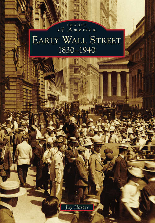 Book cover of Early Wall Street: 1830-1940 (Images of America)