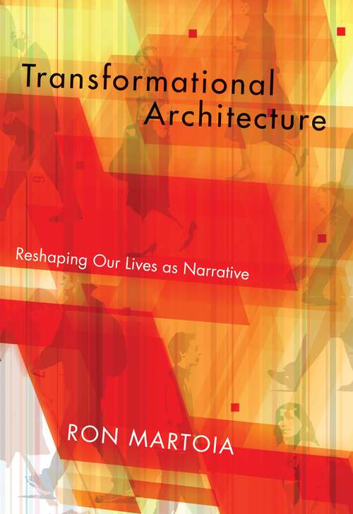 Book cover of Transformational Architecture: Reshaping Our Lives As Narrative