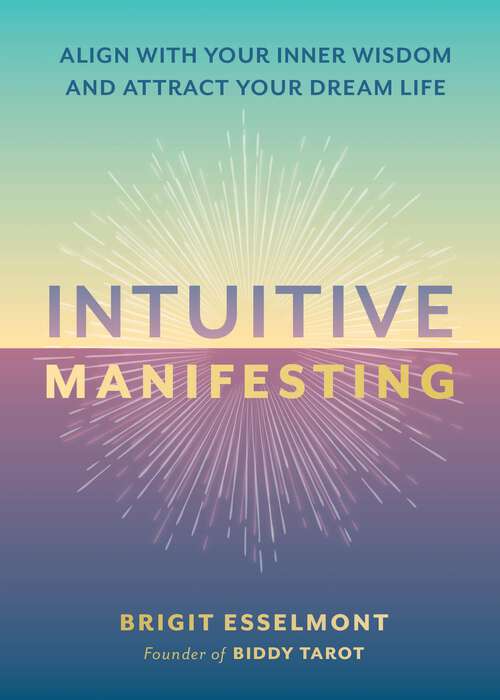 Book cover of Intuitive Manifesting: Align with Your Inner Wisdom and Attract Your Dream Life