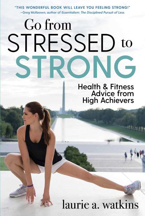 Book cover of Go from Stressed to Strong: Health and Fitness Advice from High Achievers