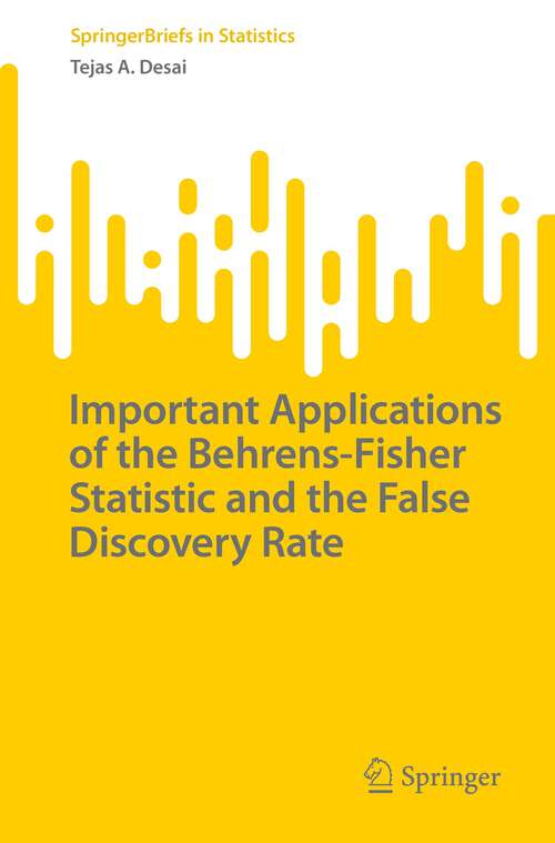 Book cover of Important Applications of the Behrens-Fisher Statistic and the False Discovery Rate (1st ed. 2022) (SpringerBriefs in Statistics)