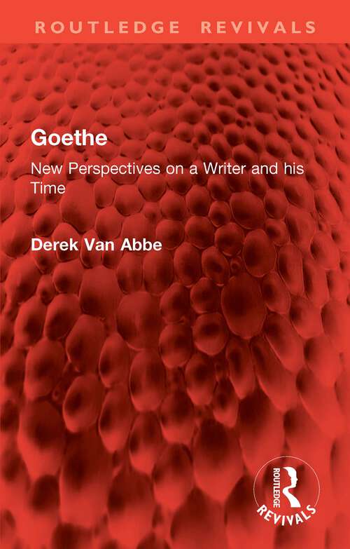 Book cover of Goethe: New Perspectives on a Writer and his Time (Routledge Revivals)