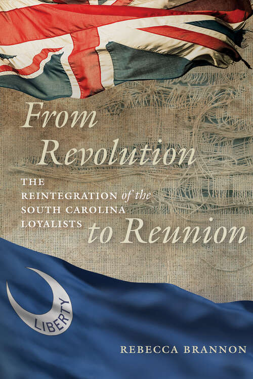 Book cover of From Revolution to Reunion: The Reintegration of the South Carolina Loyalists