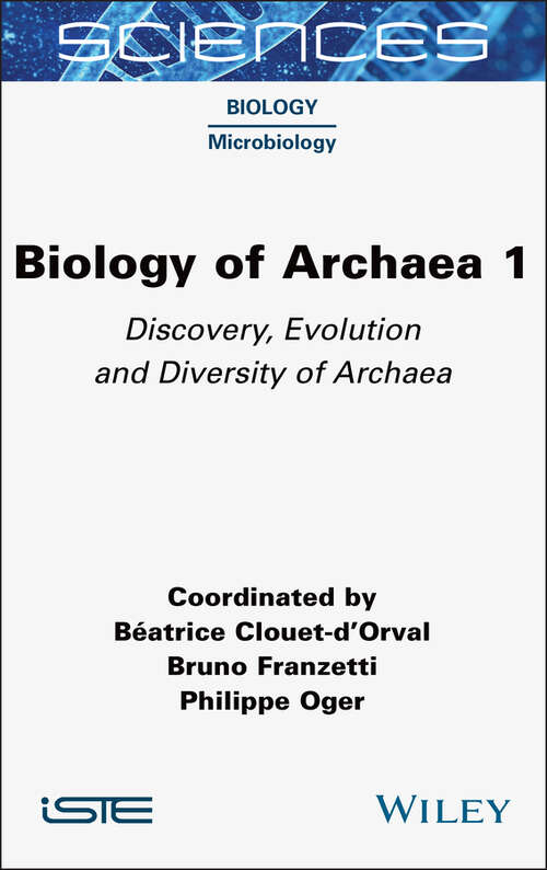 Book cover of Biology of Archaea, Volume 1: Discovery, Evolution and Diversity of Archaea (ISTE Invoiced)